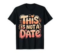 This Is Not A Date Awkward Dating Jokes |- Maglietta