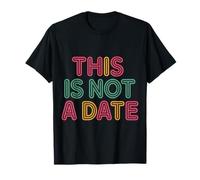 This Is Not A Date Awkward Dating Jokes - Maglietta