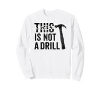 This Is Not A Drill Cool Hammer Funny Tool Humor Novelty Felpa