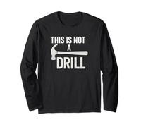 This Is Not A Drill Funny Hammer Sarcastico Graphic Maglia a Manica