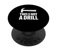 This Is Not A Drill Funny Hammer Woodworking Cool Builder PopSockets PopGrip Adesivo