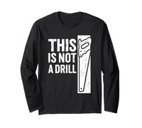 This Is Not A Drill Funny Handsaw White Retro Vintage Humor Maglia a Manica