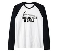 This is Not A Drill - Joke Humor Sarcastico Divertente Design Maglia con Maniche Raglan