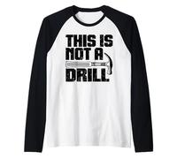This is Not A Drill - Joke Humor Sarcastico Divertente Design Maglia con Maniche Raglan