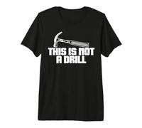 This is Not A Drill - Joke Humor Sarcastico Divertente Design Maglietta Premium