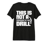 This is Not A Drill - Joke Humor Sarcastico Divertente Design Maglietta Premium