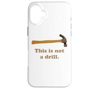 This is not a Drill Novità Tools Hammer Builder Lavorazione del legno Custodia per iPhone 16 Plus