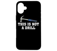 This is not a Drill Novità Tools Hammer Builder Lavorazione del legno Custodia per iPhone 16 Plus