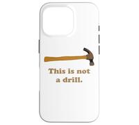 This is not a Drill Novità Tools Hammer Builder Lavorazione del legno Custodia per iPhone 16 Pro