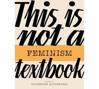 This Is Not a Feminism Textbook