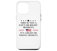 This is Not a Left or Right Moment It's a Right Wrong Moment Custodia per iPhone 12 Pro Max