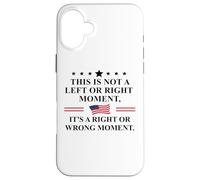 This is Not a Left or Right Moment It's a Right Wrong Moment Custodia per iPhone 16 Plus