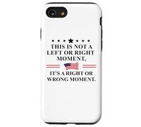 This is Not a Left or Right Moment It's a Right Wrong Moment Custodia per iPhone SE (2020) / 7/8