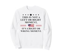 This is Not a Left or Right Moment It's a Right Wrong Moment Felpa