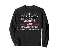 This is Not a Left or Right Moment Its a Right Wrong Moment Felpa
