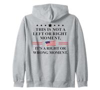 This is Not a Left or Right Moment It's a Right Wrong Moment Felpa con Cappuccio