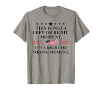 This is Not a Left or Right Moment It's a Right Wrong Moment Maglietta
