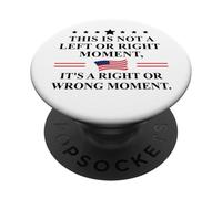 This is Not a Left or Right Moment It's a Right Wrong Moment PopSockets PopGrip Adesivo