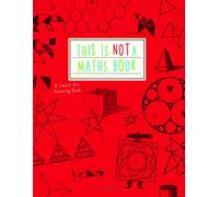 This is Not a Maths Book: A Smart Art Activity Book by Anna Weltman