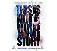This Is Not A War Story