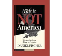 This Is Not America The Truth About Race in Britain