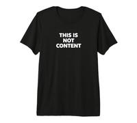 This Is Not Content Maglietta Premium