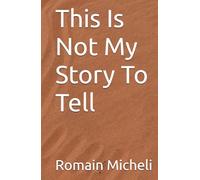 This Is Not My Story To Tell