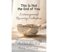 This Is Not the End of You: Estrangement Recovery Bundle: Two Transformational Guides to Heal the Pain, Break the Silence, and Create a Life of Peace, Purpose, and Joy Again