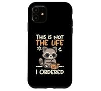 This is not the life I ordered cute raccoon Custodia per iPhone 11