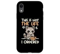 This is not the life I ordered cute raccoon Custodia per iPhone XR