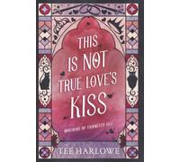 This Is Not True Love's Kiss: A Cozy Fantasy Romance