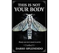 This Is Not Your Body