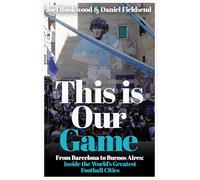 This is Our Game: Inside the World's Greatest Football Cities