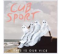 This Is Our Vice by Cub Sport (2016-08-03)