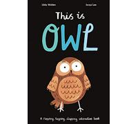 This Is Owl: A Flapping, Tapping, Clapping Interactive Book: Libby Walden