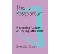 This Is Postpartum: Navigating Anxiety & Healing After Birth