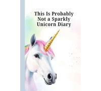 This Is Probably Not A Sparkly Unicorn Diary: A Real-Life Teen Journal for Feelings, Coping Skills & Confidence