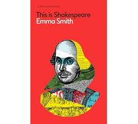 This Is Shakespeare: How to Read the World's Greatest Playwright
