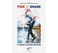 This is Shane. Il cinema di Shane Meadows