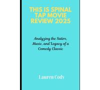 This is Spinal Tap Movie Review 2025: Analyzing the Satire, Music, and Legacy of a Comedy Classic