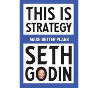 This Is Strategy: Make Better Plans