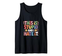 This Is Stupid And I Hate It Sarcastic Sassy Mood |- Canotta