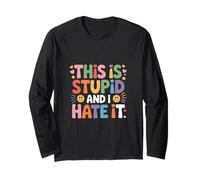 This Is Stupid And I Hate It Sarcastic Sassy Mood |- Maglia a Manica
