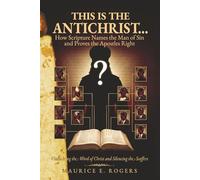 This is the Antichrist...: How Scripture Names the Man of Sin and Proves the Apostles Right