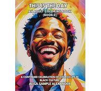 This Is the Day: Adult Coloring Book (Book 2): Continuing the Celebration of Church Life in Black Culture