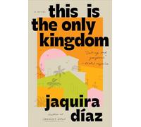This Is the Only Kingdom: A Novel