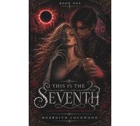This Is The Seventh: A Slow-Burn Gothic Dystopian Romance (Book One)