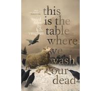 This is the Table Where We Wash Our Dead