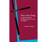 This is the Thing: A cognitive/typological investigation into the concept of ‘thinghood’: 79