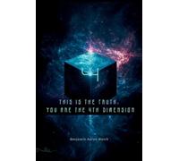 This Is the Truth: You are the 4th Dimension